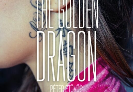 The Golden Dragon – Péter Eötvös